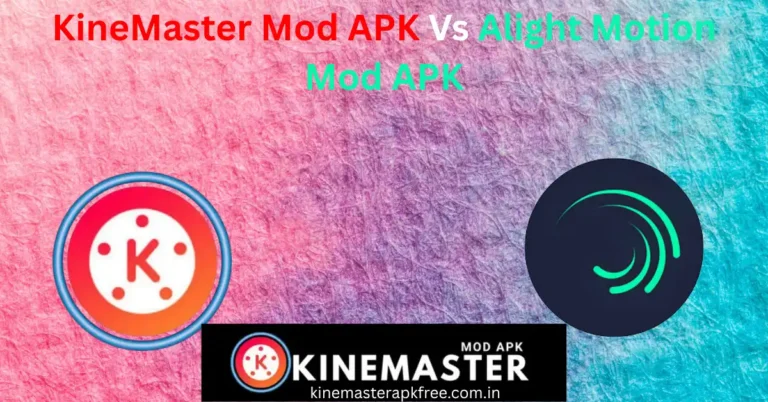KineMaster Mod APK Vs Alight Motion Mod APK