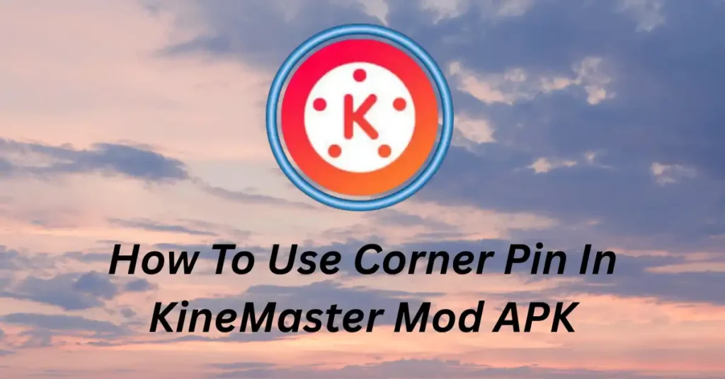 Corner Pin In KineMaster 