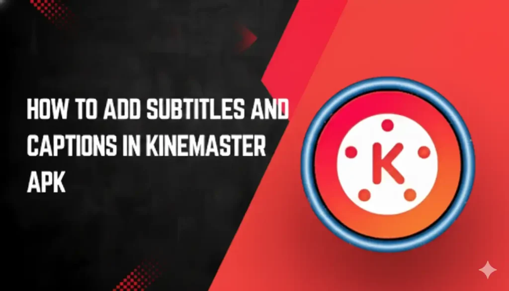 How to Add Subtitles and Captions in KineMaster